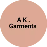 Business logo of A k . Garments