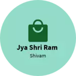 Business logo of Jya Shri Ram