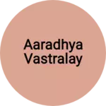 Business logo of Aaradhya vastralay