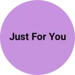 Business logo of Just for you