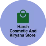 Business logo of Harsh cosmetic and Kiryana store