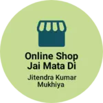 Business logo of Online shop jai mata di store