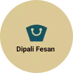 Business logo of Dipali fesan