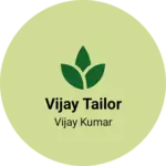 Business logo of Vijay tailor