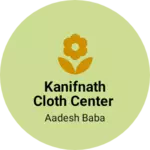 Business logo of Kanifnath cloth center