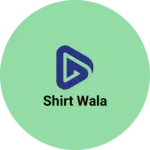 Business logo of Shirt wala