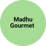 Business logo of Madhu gourmet