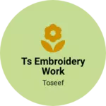 Business logo of TS embroidery work