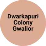 Business logo of Dwarkapuri Colony Gwalior bypass Shivpuri
