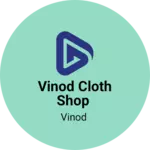 Business logo of Vinod cloth shop