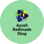 Business logo of Ayush Redimade Shop