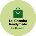 Business logo of Lal Chandra Readymade Shop
