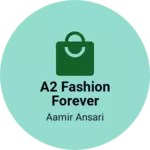 Business logo of A2 fashion forever