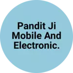 Business logo of Pandit ji mobile and electronic.