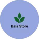 Business logo of Bala store