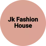 Business logo of JK fashion house