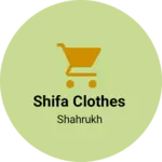Business logo of Shifa clothes