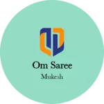 Business logo of Om saree