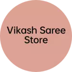 Business logo of Vikash saree Store