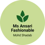Business logo of MS Ansari Fashionable