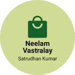 Business logo of Neelam vastralay