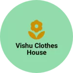 Business logo of Vishu clothes house