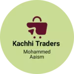Business logo of Kachhi traders