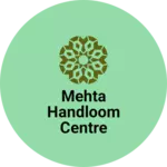 Business logo of Mehta Handloom Centre