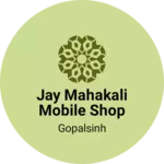 Business logo of Jay mahakali mobile shop