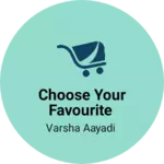 Business logo of Choose your favourite