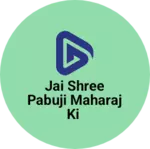 Business logo of Jai shree pabuji maharaj ki