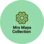 Business logo of Mrs maya collection