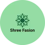 Business logo of Shree fasion