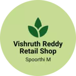 Business logo of Vishruth Reddy retail shop