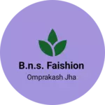 Business logo of B.N.S. Faishion
