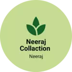Business logo of Neeraj collaction