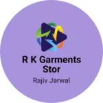 Business logo of R k garments stor