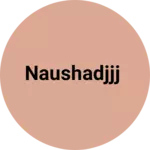 Business logo of NAUSHADjjj