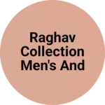 Business logo of Raghav collection men's and women's