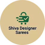 Business logo of Shiva Designer Sarees