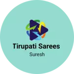 Business logo of Tirupati Sarees