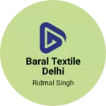 Business logo of Baral Textile Delhi