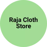 Business logo of Raja cloth store