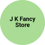 Business logo of J k fancy store