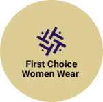 Business logo of First choice women wear