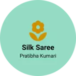 Business logo of Silk saree