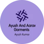Business logo of Ayush and aarav garments