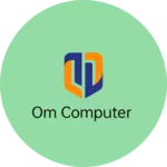 Business logo of OM COMPUTER