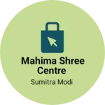 Business logo of Mahima shree centre