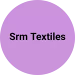 Business logo of SRM Textiles